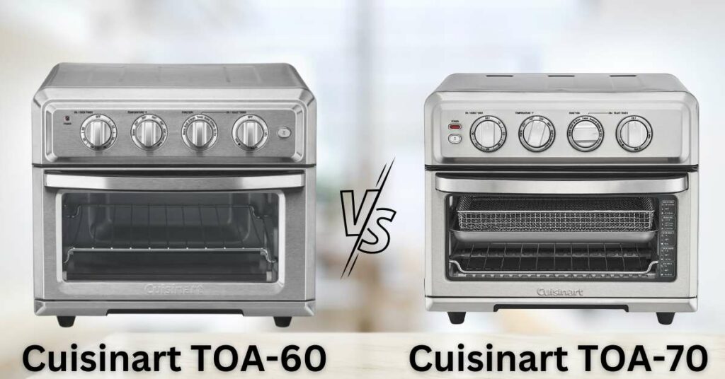 Cuisinart TOA-60 vs TOA-70 Air Fryer Convection Toaster Oven