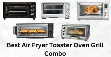 Best Air Fryer Toaster Oven Grill Combo