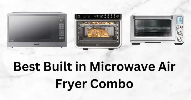Best Built in Microwave Air Fryer Combo