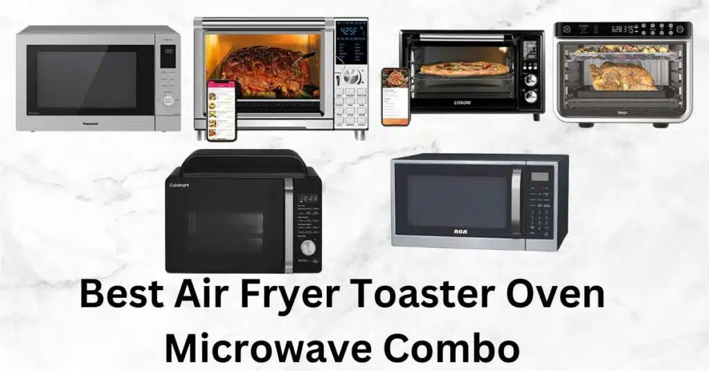 Best air fryer toaster oven microwave combo