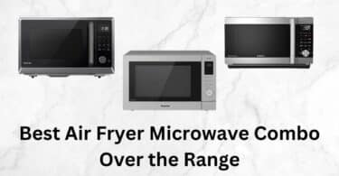 Best Air Fryer Microwave Combo Over the Range