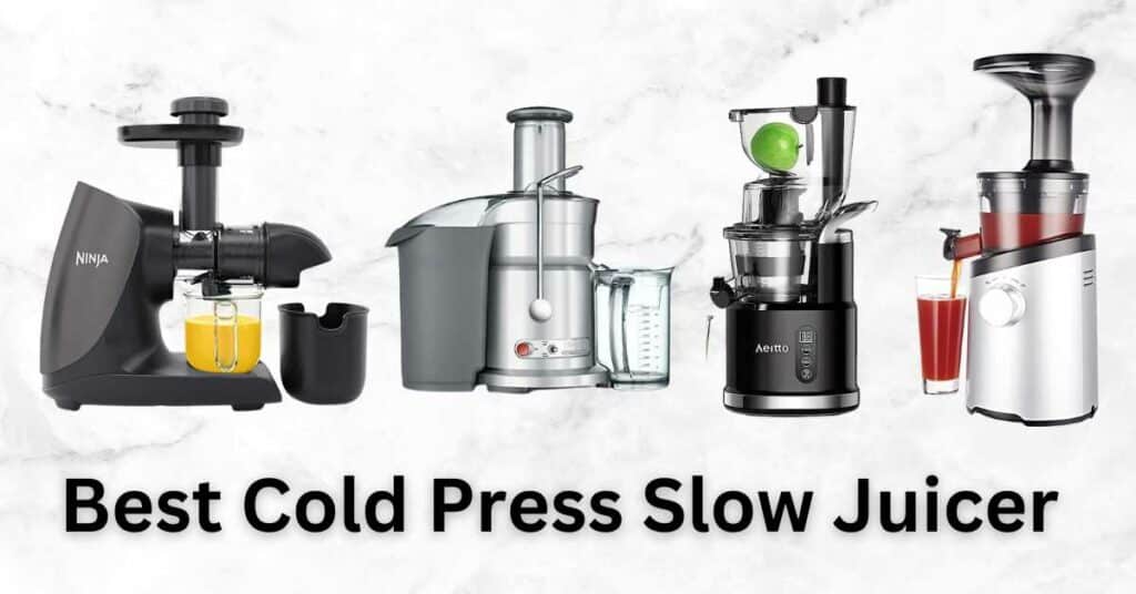 10 Best Cold Press Slow Juicers 2024 for NutrientRich Juices